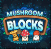 Mushroom Blocks
